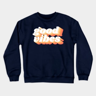 good vibes Crewneck Sweatshirt